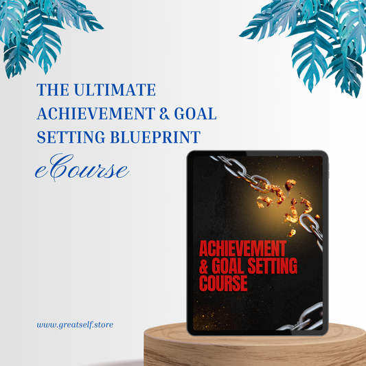 The Ultimate Achievement & Goal Setting Blueprint